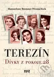 Terezín: Dívky z pokoje 28 - Hannelore Brenner- Wonschick