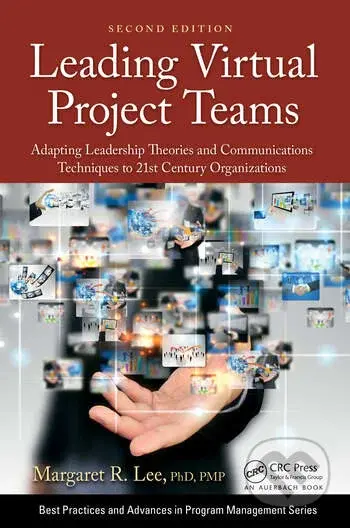 Leading Virtual Project Teams (Adapting Leadership Theories and Communications Techniques to 21st Century Organizations) - kniha z kategorie Podnikání
