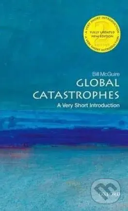 Global Catastrophes (A Very Short Introduction) - Bill McGuire - kniha z kategorie Humanitní a společenské vědy