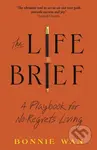 The Life Brief (The Simple Tool to Unlock What You Really Want from Life) - kniha z kategorie Seberozvoj