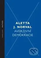 Averzivní demokracie - Aletta J. Norval - kniha z kategorie Filozofie
