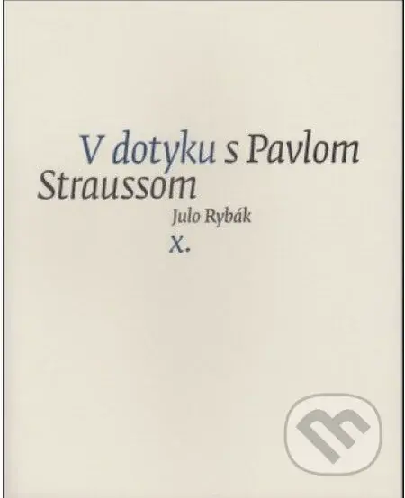 V dotyku s Pavlom Straussom X. - Julo Rybák - kniha z kategorie Beletrie