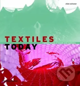 Textiles Today (A Global Survey of Trends and Traditions) - kniha z kategorie Odborné a naučné