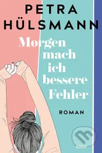 Morgen mach ich bessere Fehler - Petra Hülsmann - kniha z kategorie Romantická