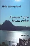 Koncert pro levou ruku - Jitka Henryková - kniha z kategorie Společenská beletrie