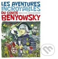 Dobrodružné osudy grófa Mórica Beňovského - Miroslav Musil, Martin Kellenberger - kniha z kategorie Komiksy