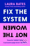 Fix the System, Not the Women - Laura Bates - kniha z kategorie Odborné a naučné
