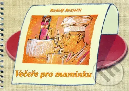 Večeře pro maminku - Rudolf Roztočil - kniha z kategorie Kuchařky