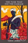 The Tusk That Did the Damage - Tania James - kniha z kategorie Společenská beletrie