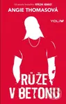 Růže v betonu - Angie Thomas