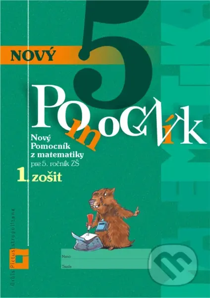 Nový pomocník z matematiky 5 pre 5. ročník ZŠ - 1. zošit (pracovná učebnica) - kniha z kategorie 2. stupeň