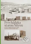Prechádzka starou Nitrou (Čermáň, Trieda A. Hlinku a okolie) - kniha z kategorie Historie