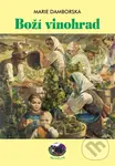 Boží vinohrad - Marie Damborská, Lidmila Anna Dohnalová (Ilustrátor)