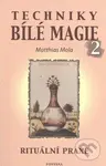Techniky bílé magie 2 (Rituální praxe) - Matthias Mala - kniha z kategorie Odborné a naučné