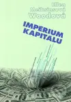 Impérium kapitálu - Ellen Meiksins Woodová - kniha z kategorie Eseje, úvahy a glosy