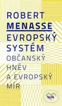 Evropský systém (Občanský hněv a evropský mír) - Robert Menasse - kniha z kategorie Eseje, úvahy a glosy