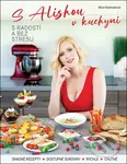 S Alishou v kuchyni (s radostí a bez stresu) - Alice Karmašová - kniha z kategorie Od známých osobností
