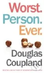 Worst. Person. Ever. - Douglas Coupland