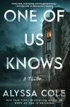 One of Us Knows: A Thriller - Alyssa Cole