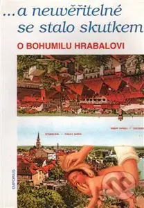 ... a neuvěřitelné se stalo skutkem - Radko Pytlík - kniha z kategorie Literární věda