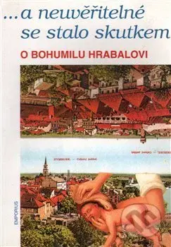 ... a neuvěřitelné se stalo skutkem - Radko Pytlík - kniha z kategorie Literární věda