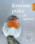 Krmíme ptáky - ale správně (Krmení, ochrana a bezpečí pro ptáky po celý rok) - kniha z kategorie Chov ptáků