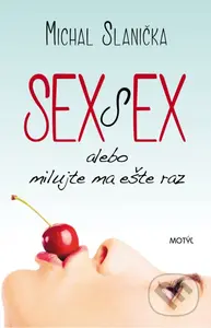 Sex s ex (alebo milujte ma ešte raz) - Michal Slanička - kniha z kategorie Romantika