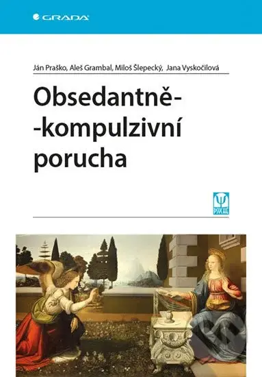 Obsedantně-kompulzivní porucha - Jana Vyskočilová, Ján Praško - kniha z kategorie Klinická psychologie