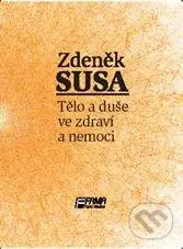 Tělo a duše ve zdraví a v nemoci - Zdeněk Susa - kniha z kategorie Alternativní medicína