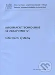 Informační technologie ve zdravotnictví (Informační systémy) - kniha z kategorie Vysoké školy