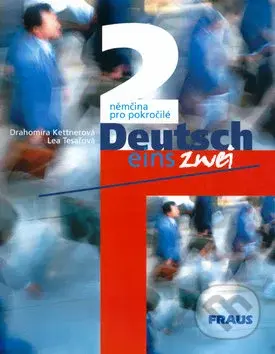 Deutsch eins, zwei 2 (Němčina pro pokročilé) - Drahomíra Kettnerová, Lea Tesařová
