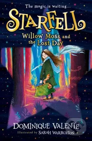 Starfell: Willow Moss and the Lost Day - Dominique Valente, Sarah Warburton (Ilustrátor) - kniha z kategorie Sci-fi, fantasy a komiksy