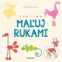 Tvoríme: Maľuj rukami - Maité Balart - kniha z kategorie Omalovánky, vystřihovánky, papír