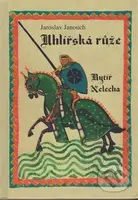 Uhlířská růže (rytiř Nelecha) - Jaroslav Janouch - kniha z kategorie Společenská beletrie