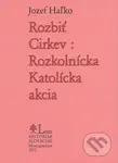 Rozbiť Cirkev: Rozkolnícka Katolícka akcia - Jozef Haľko - kniha z kategorie Náboženská literatura