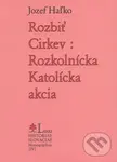 Rozbiť Cirkev: Rozkolnícka Katolícka akcia - Jozef Haľko