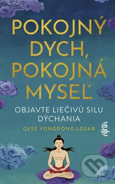 Pokojný dych, pokojná myseľ (Objavte liečivú silu dýchania) - kniha z kategorie Zdraví a životní styl