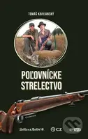 Poľovnícke strelectvo - Tomáš Krivjanský - kniha z kategorie Zemědělství