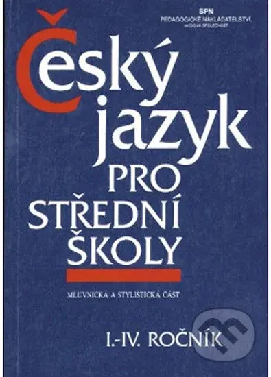 Český jazyk pro střední školy I.-IV. ročník - kniha z kategorie Gymnázia