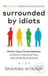 Surrounded by Idiots (The Four Types of Human Behaviour (or, How to Understand Those Who Cannot Be Understood))
