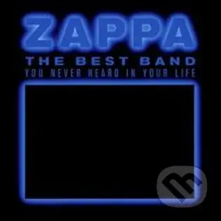 Frank Zappa: Best Band You Never Heard In Your Life