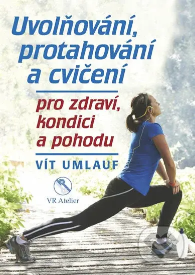 Uvolňování, protahování a cvičení pro zdraví, kondici a pohodu - kniha z kategorie Sport