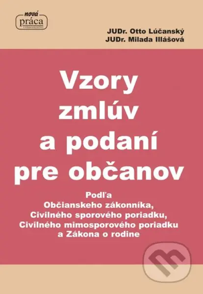 Vzory zmlúv a podaní pre občanov - Otto Lúčanský, Milada Illášová - kniha z kategorie Právo