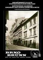 Brněnské ulice vyprávějí své dějiny 1 - Leopold Künzel - kniha z kategorie Historie