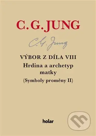 Výbor z díla VIII. - Hrdina a archetyp matky (Symboly proměny II) - kniha z kategorie Psychologie