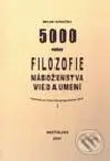 5000 rokov filozofie, náboženstva, vied a umení v podrobnom historicko-geografickom rámci - kniha z kategorie Kulturní a sociální antropologie