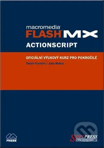 Flash MX Actionscript - oficiální výukový kurz - Derek Franklin, Jobe Makar - kniha z kategorie Sítě a internet