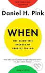 When (The Scientific Secrets of Perfect Timing) - Daniel H. Pink