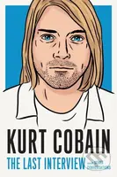 Kurt Cobain: The Last Interview (And Other Conversations) - kniha z kategorie Rozhovory