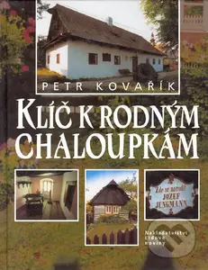 Klíč k rodným chaloupkám (Kniha je zajímavým průvodcem po rodných chaloupkách významných osobností české kultury a historie.) - kniha z kategorie…